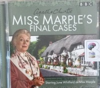 Miss Marple's Final Cases written by Agatha Christie performed by June Whitfield, Rosie Cavaliero, Stephen Critchlow and BBC Radio 4 Full Cast on Audio CD (Abridged)